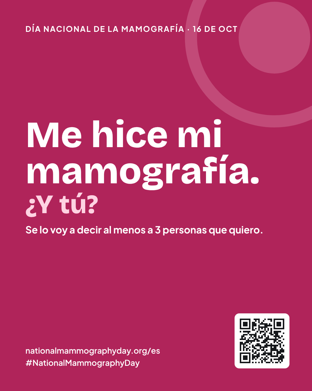 Me hice mi mamografía. ¿Y tú? Se lo voy a decir al menos a 3 personas que quiero.